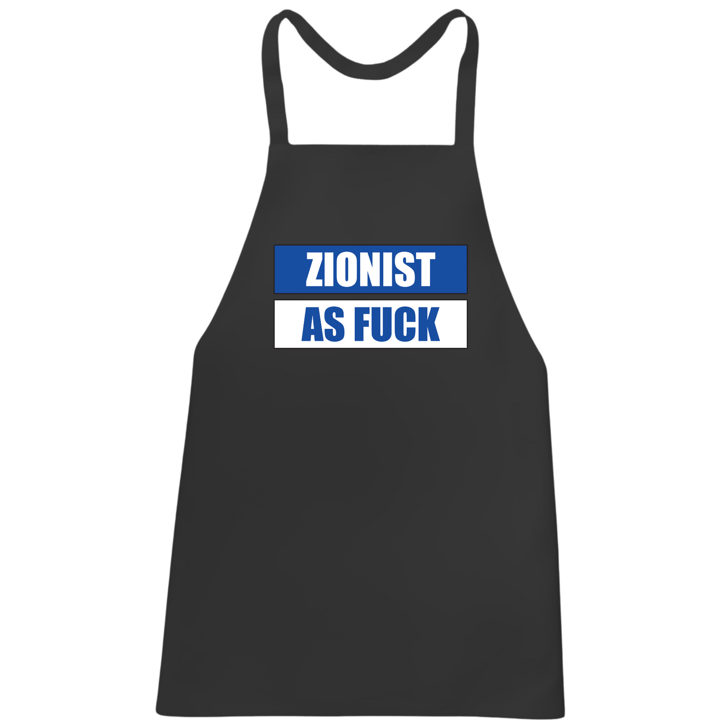 Zionist As Fuck Apron