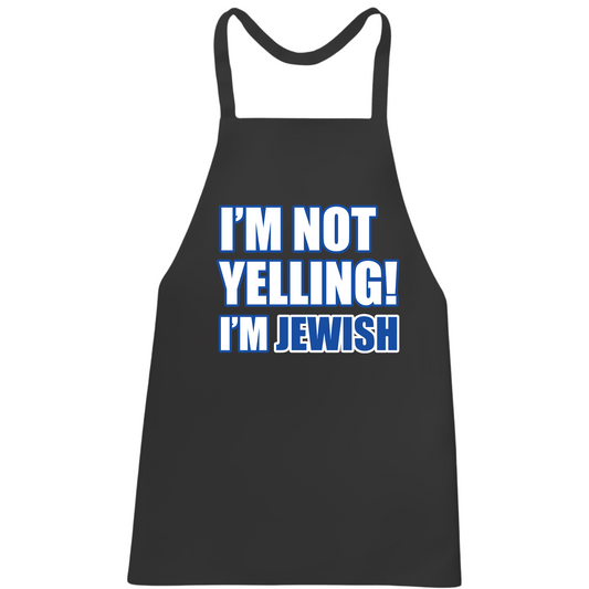 I'm Not Yelling I'm Jewish Apron