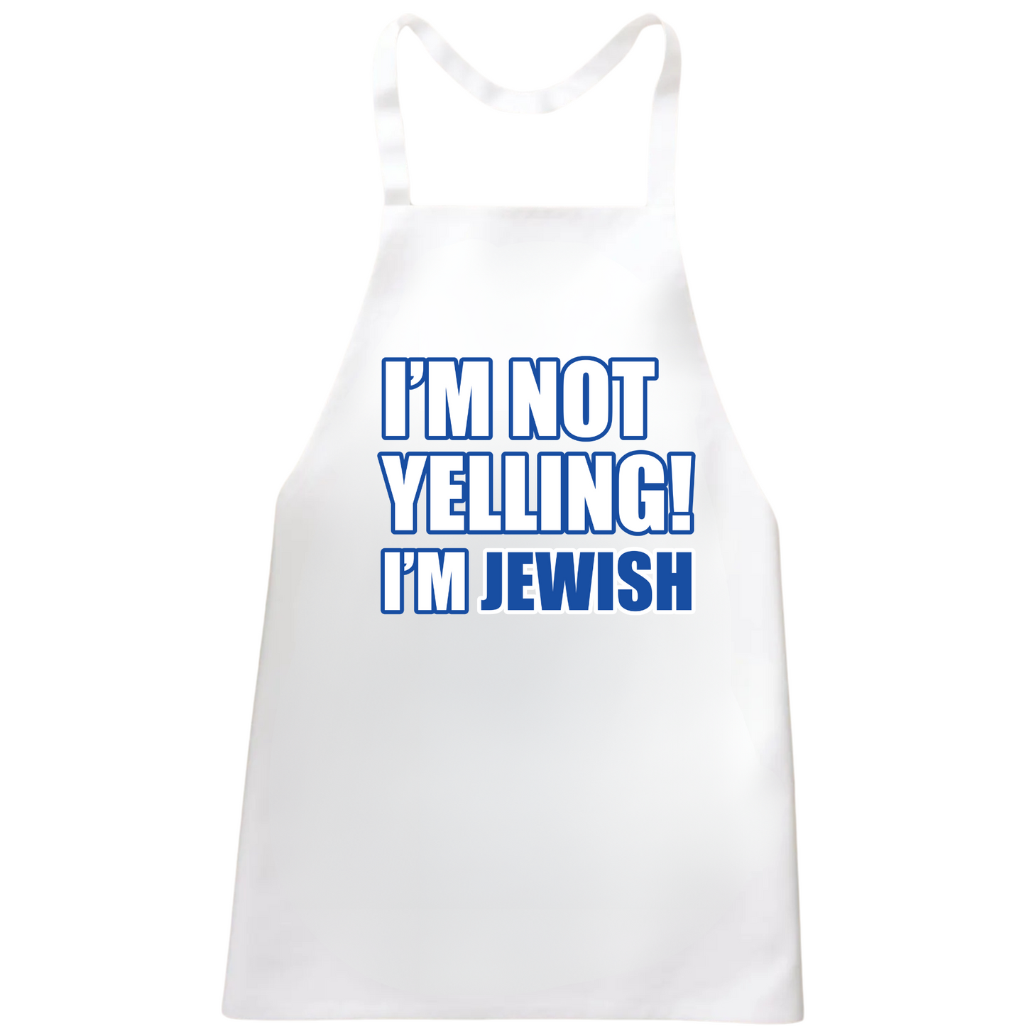 I'm Not Yelling I'm Jewish Apron