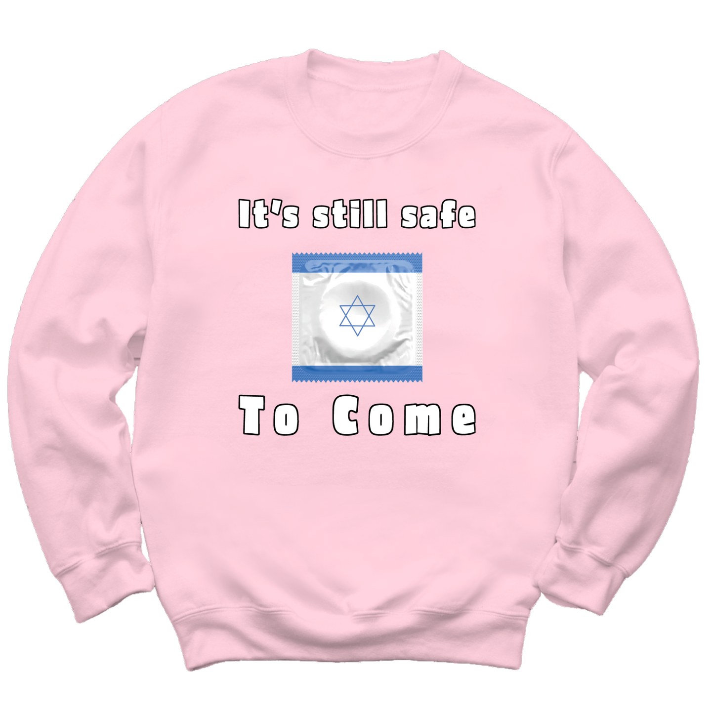 It's Still Safe To Come Crewneck Sweater