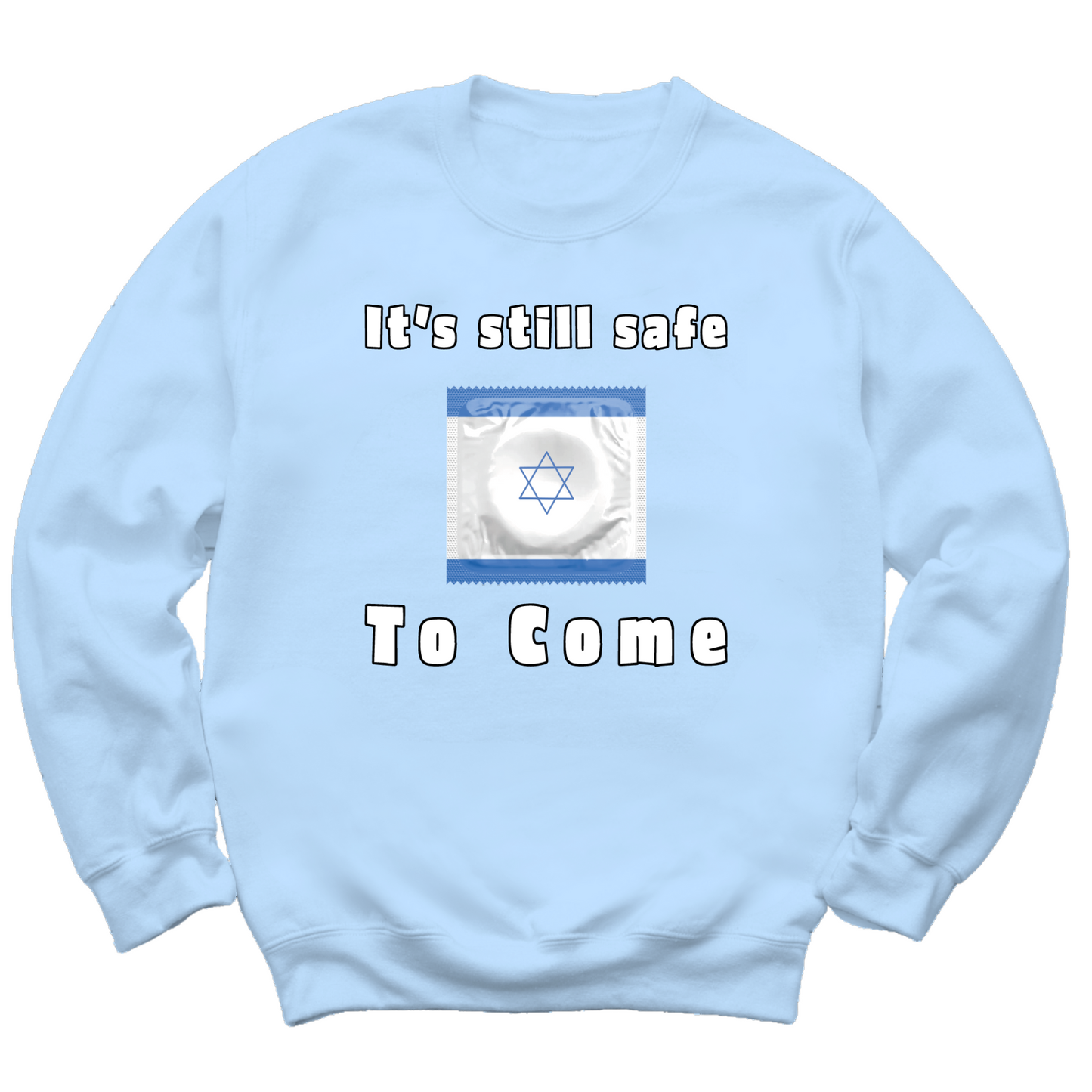 It's Still Safe To Come Crewneck Sweater