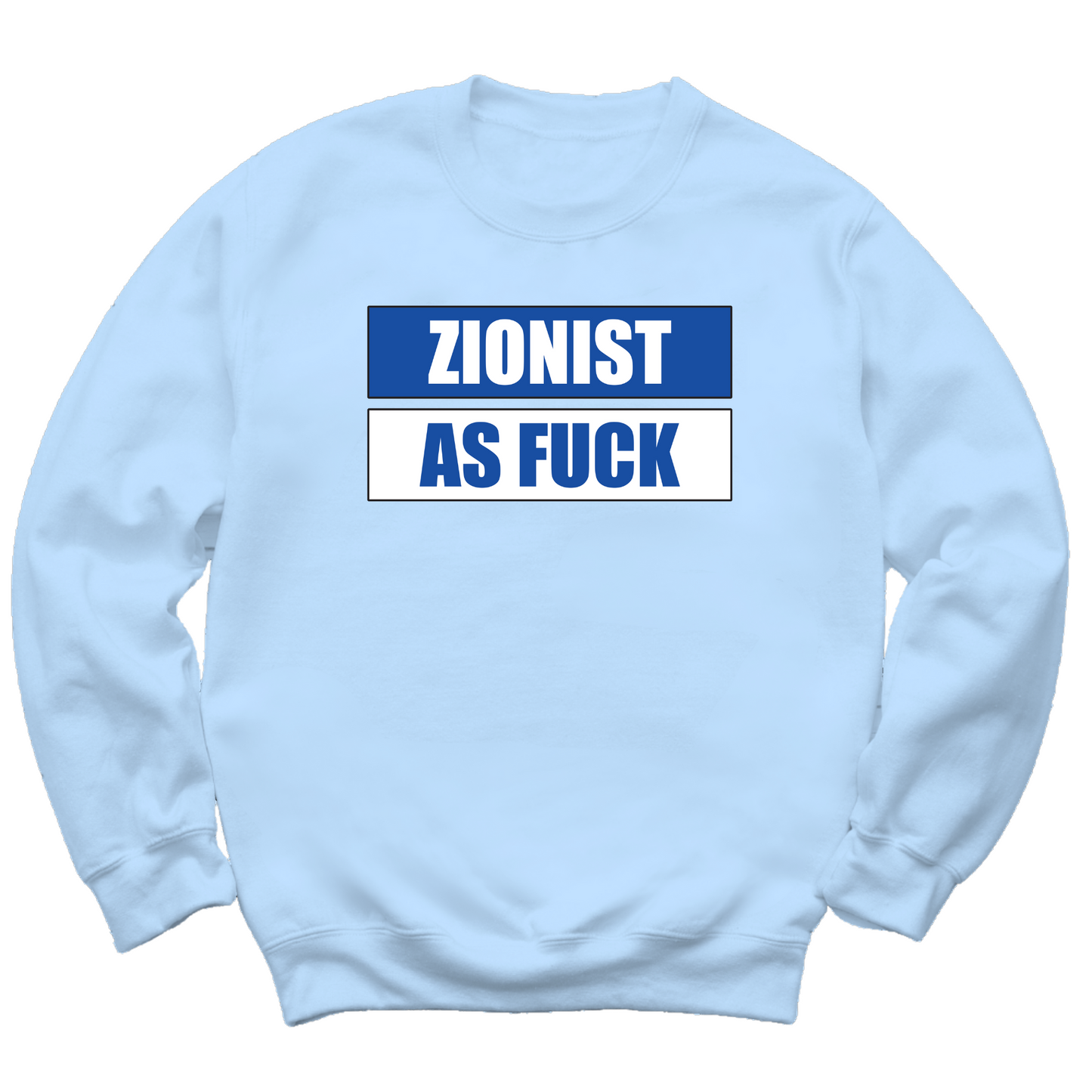 Zionist As Fuck Crewneck Sweater