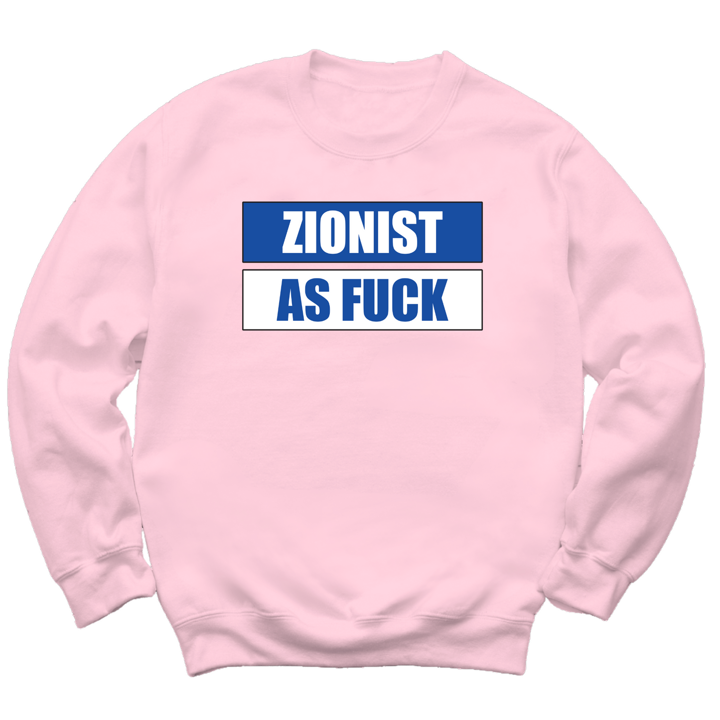 Zionist As Fuck Crewneck Sweater