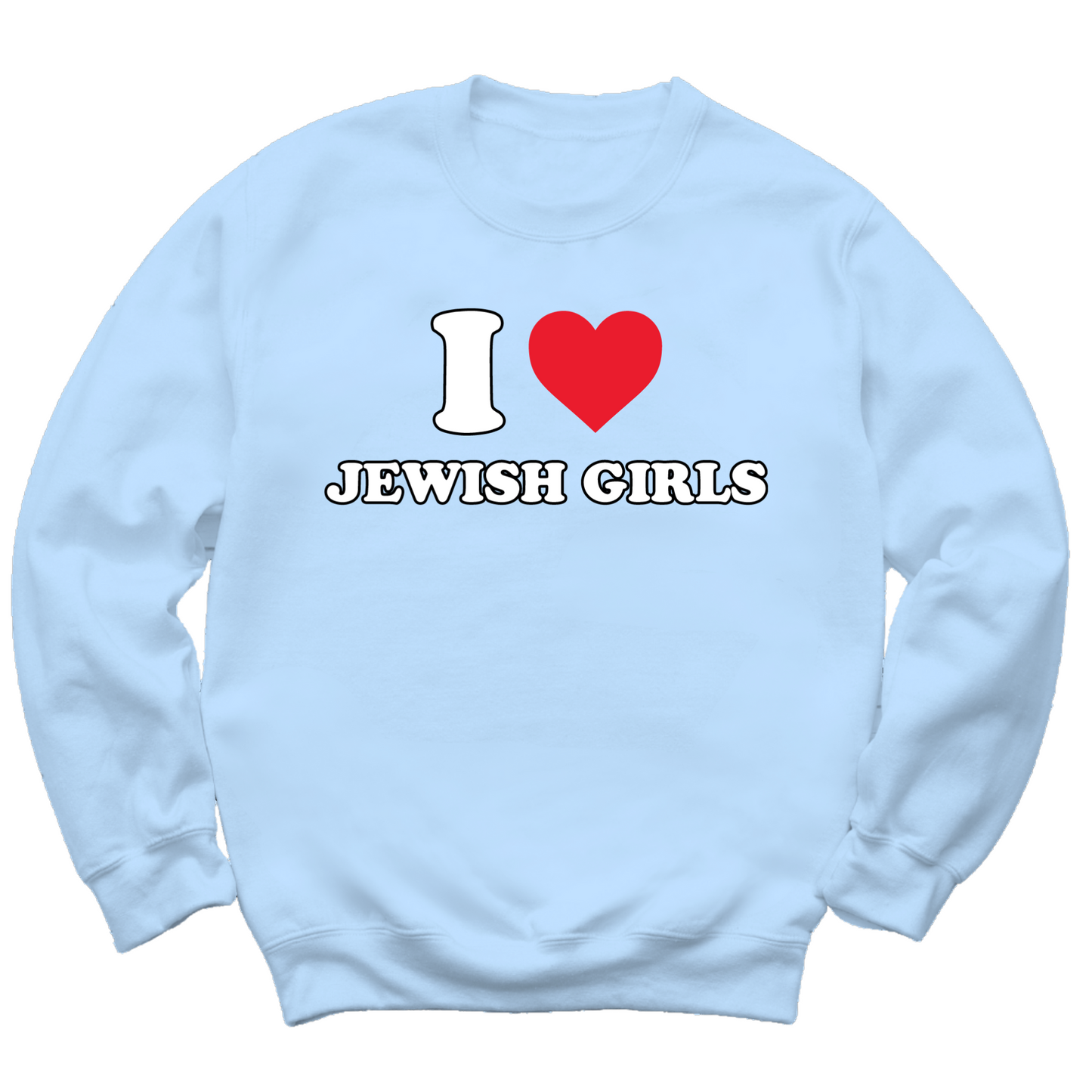 I Love Jewish Girls Crewneck Sweater