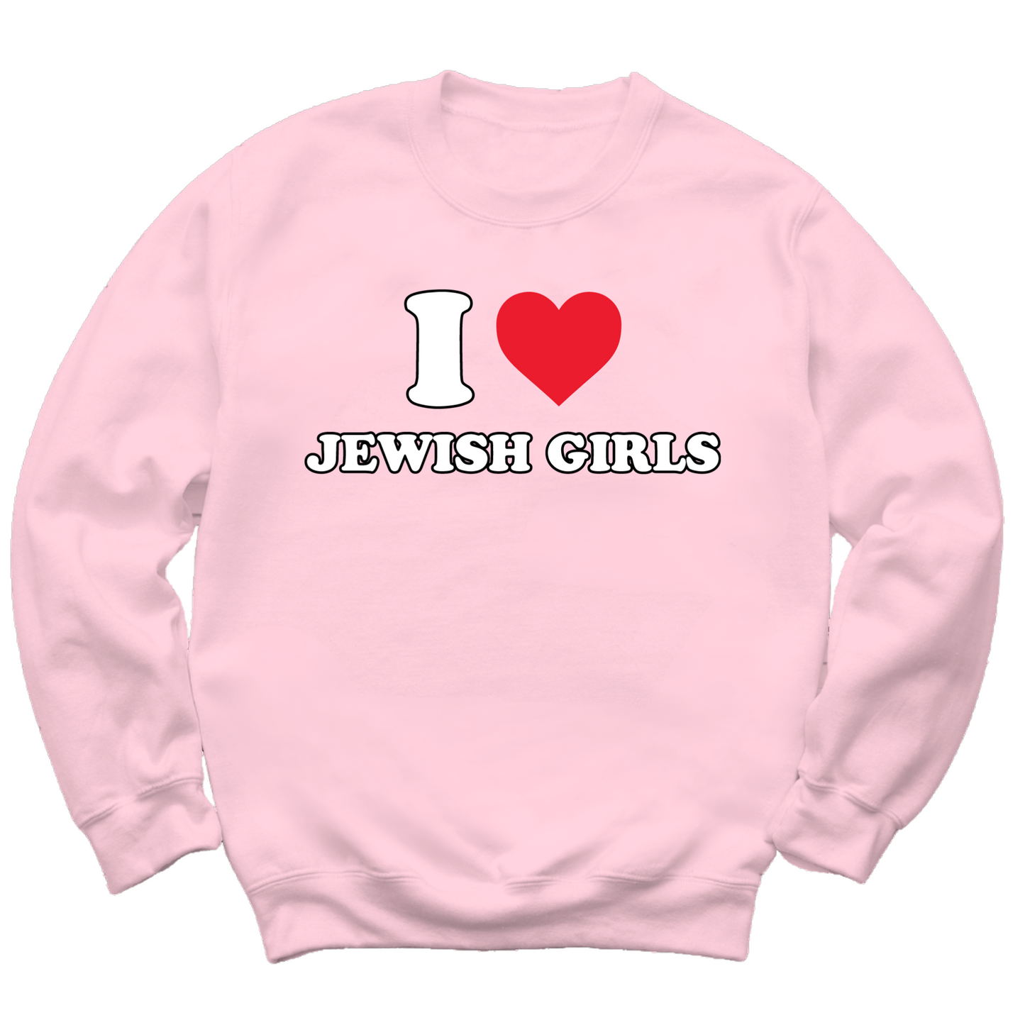 I Love Jewish Girls Crewneck Sweater