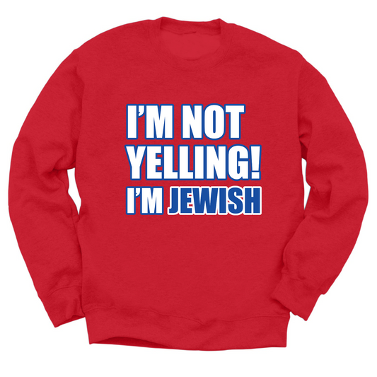 I'm Not Yelling I'm Jewish Crewneck Sweater