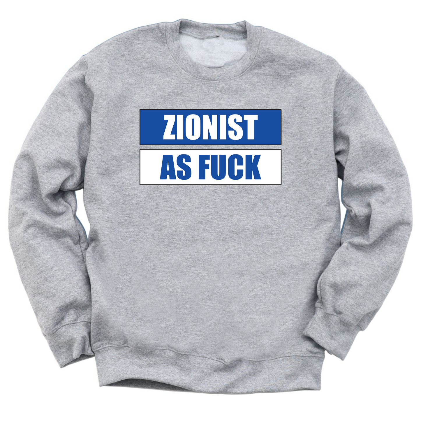 Zionist As Fuck Crewneck Sweater