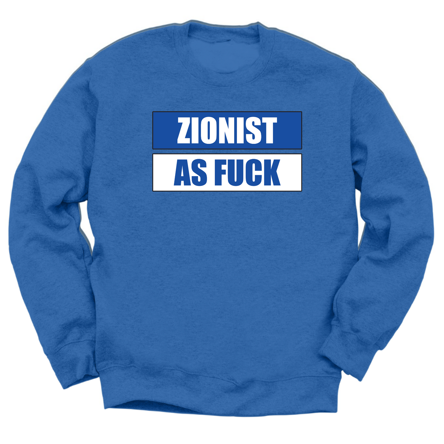 Zionist As Fuck Crewneck Sweater