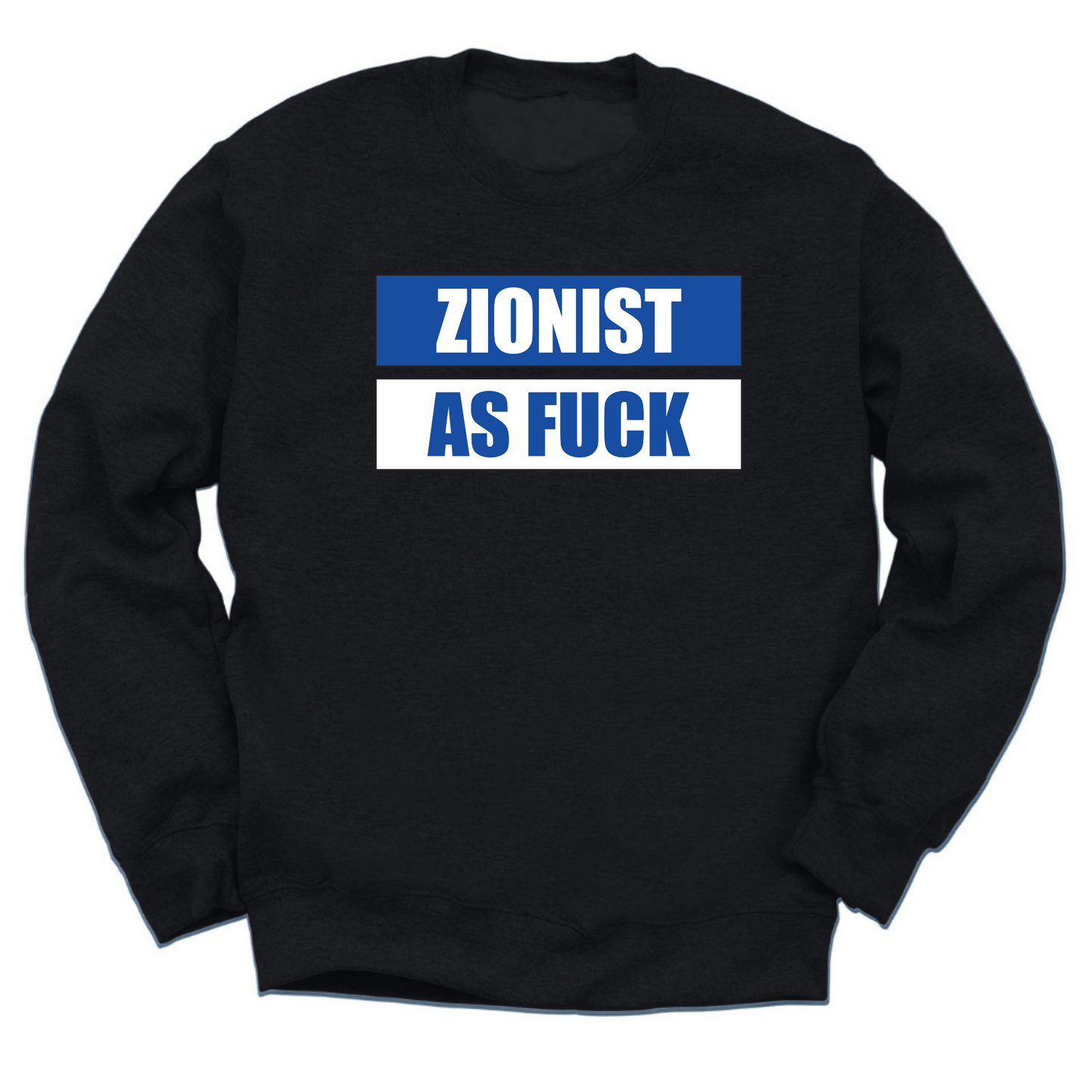 Zionist As Fuck Crewneck Sweater