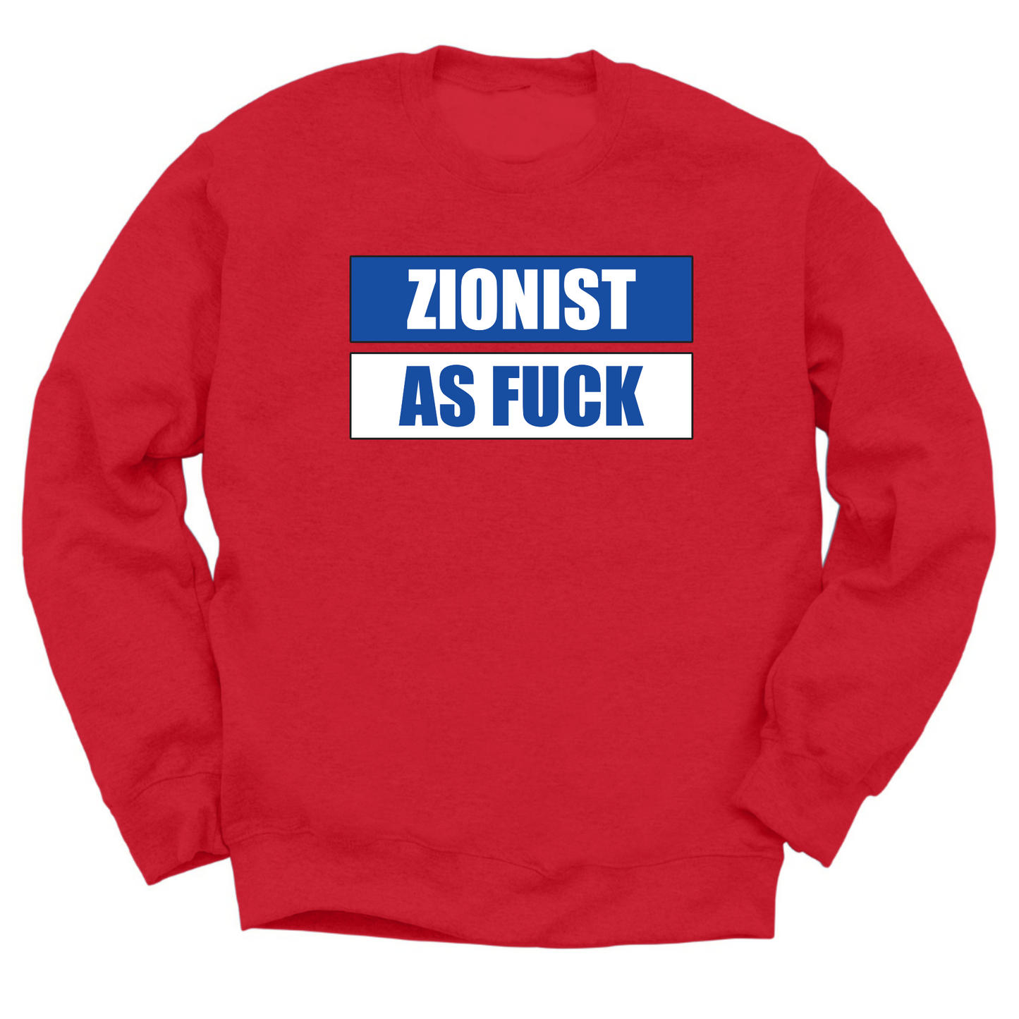 Zionist As Fuck Crewneck Sweater