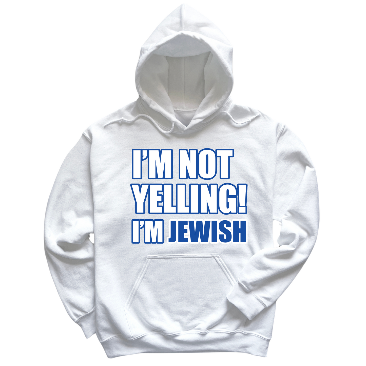 I'm Not Yelling I'm Jewish Hoodie