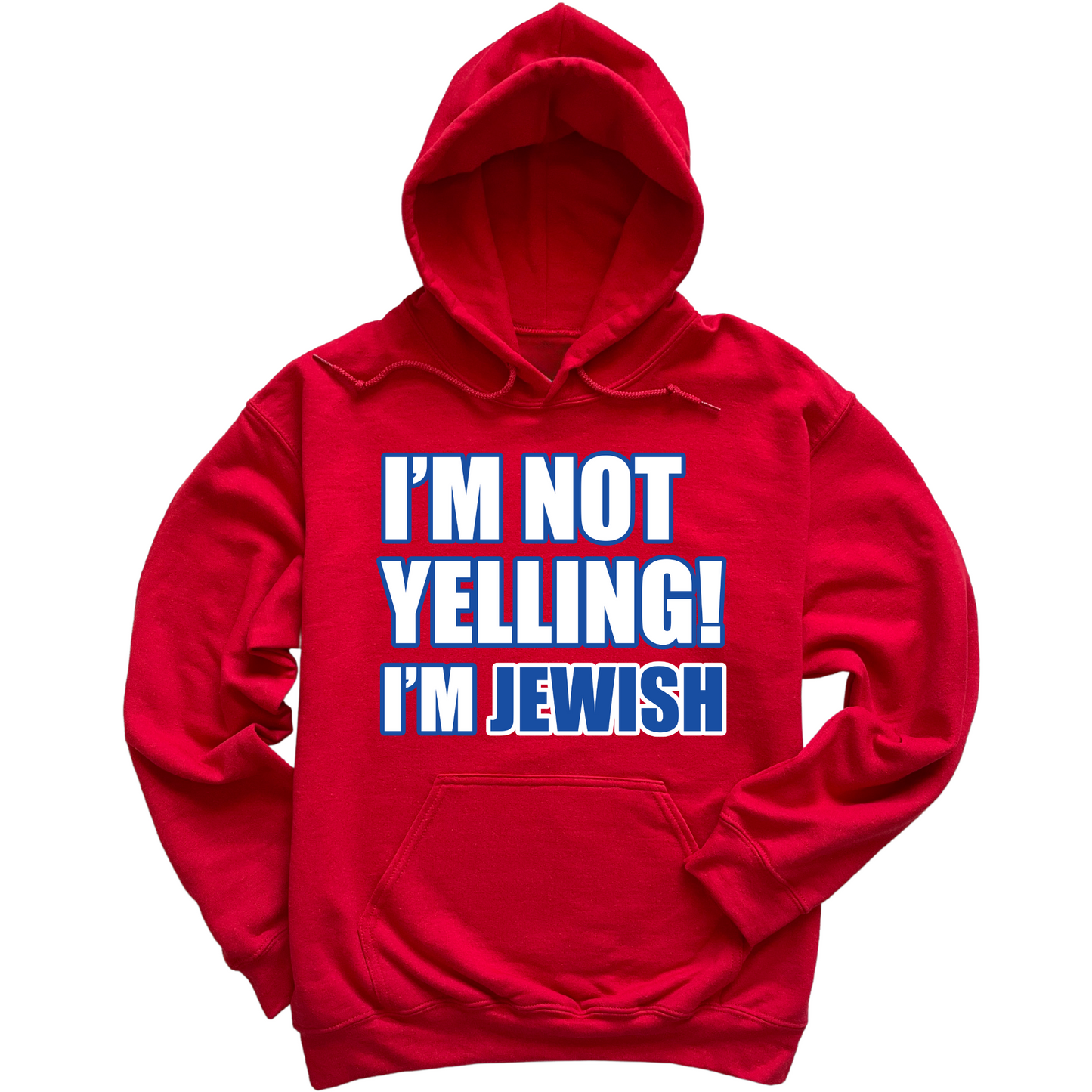 I'm Not Yelling I'm Jewish Hoodie