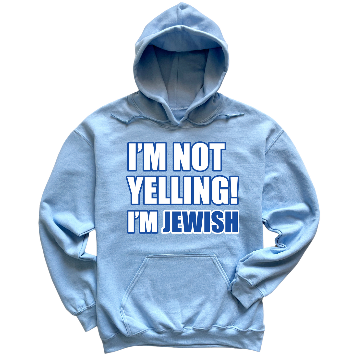 I'm Not Yelling I'm Jewish Hoodie