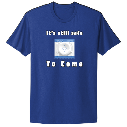 It's Still Safe To Come T-Shirt