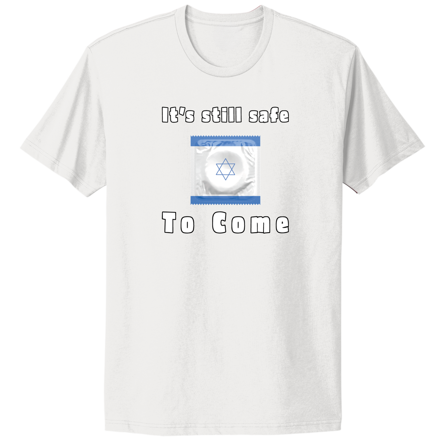 It's Still Safe To Come T-Shirt