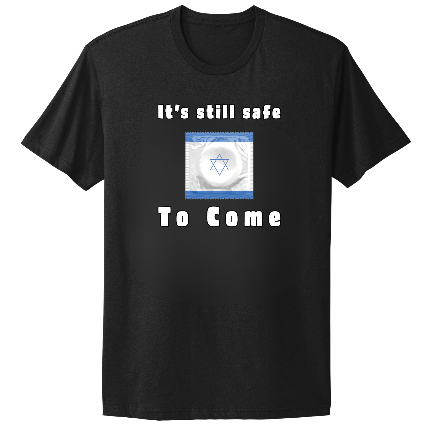 It's Still Safe To Come T-Shirt