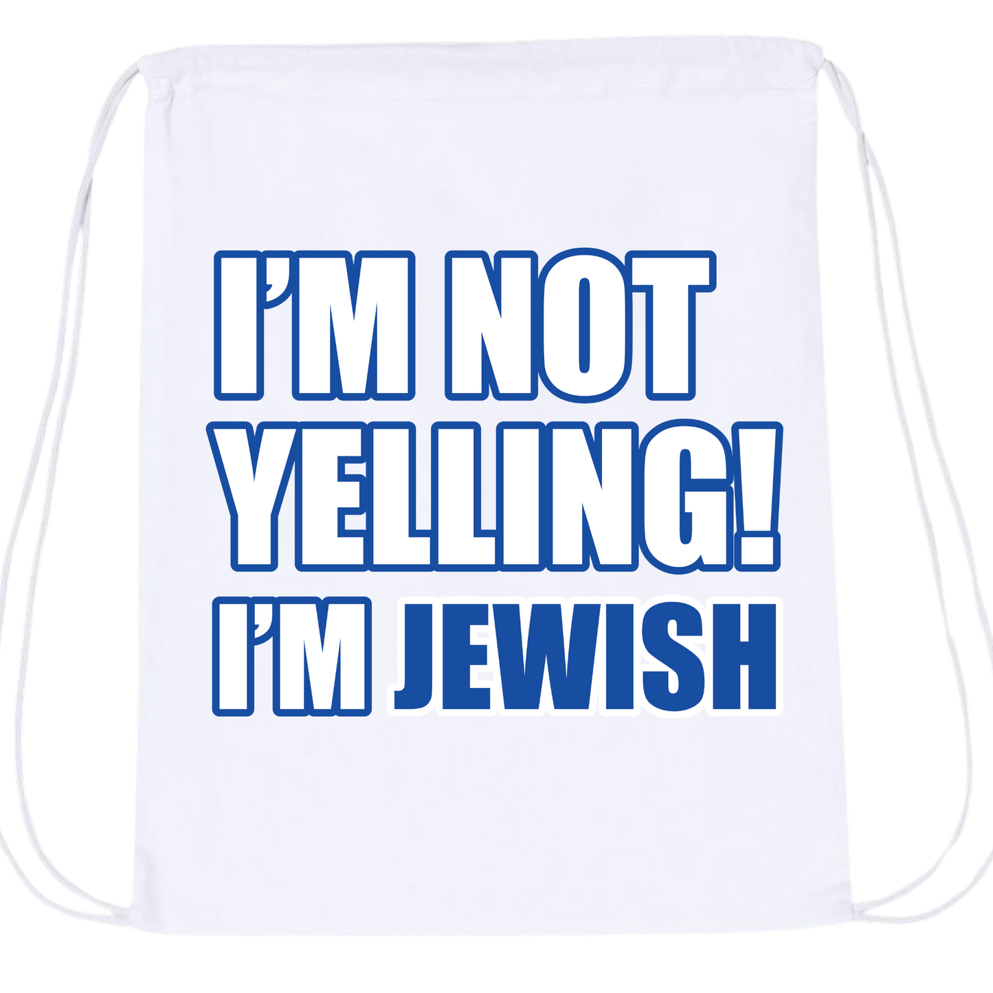 I'm Not Yelling I'm Jewish Drawstring Bag