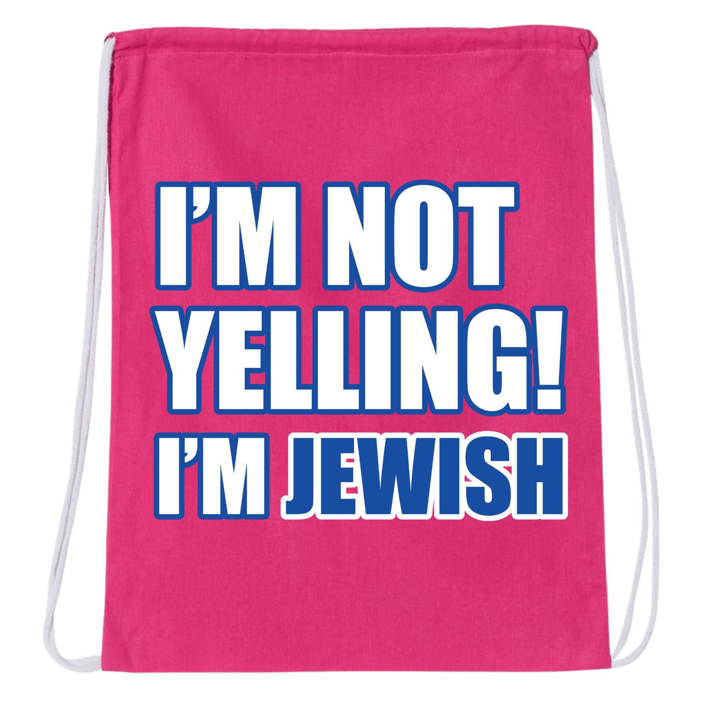 I'm Not Yelling I'm Jewish Drawstring Bag