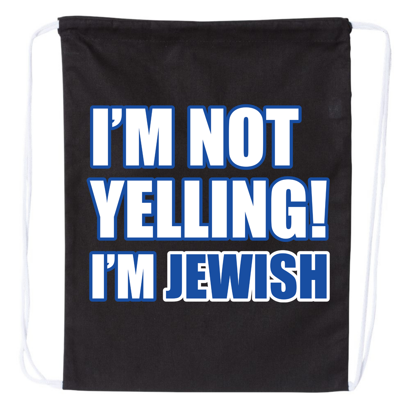 I'm Not Yelling I'm Jewish Drawstring Bag