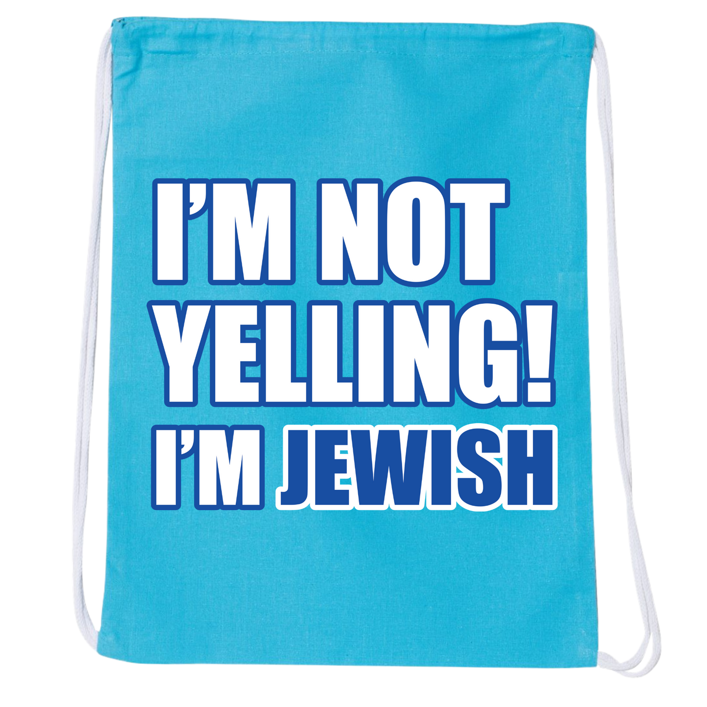 I'm Not Yelling I'm Jewish Drawstring Bag