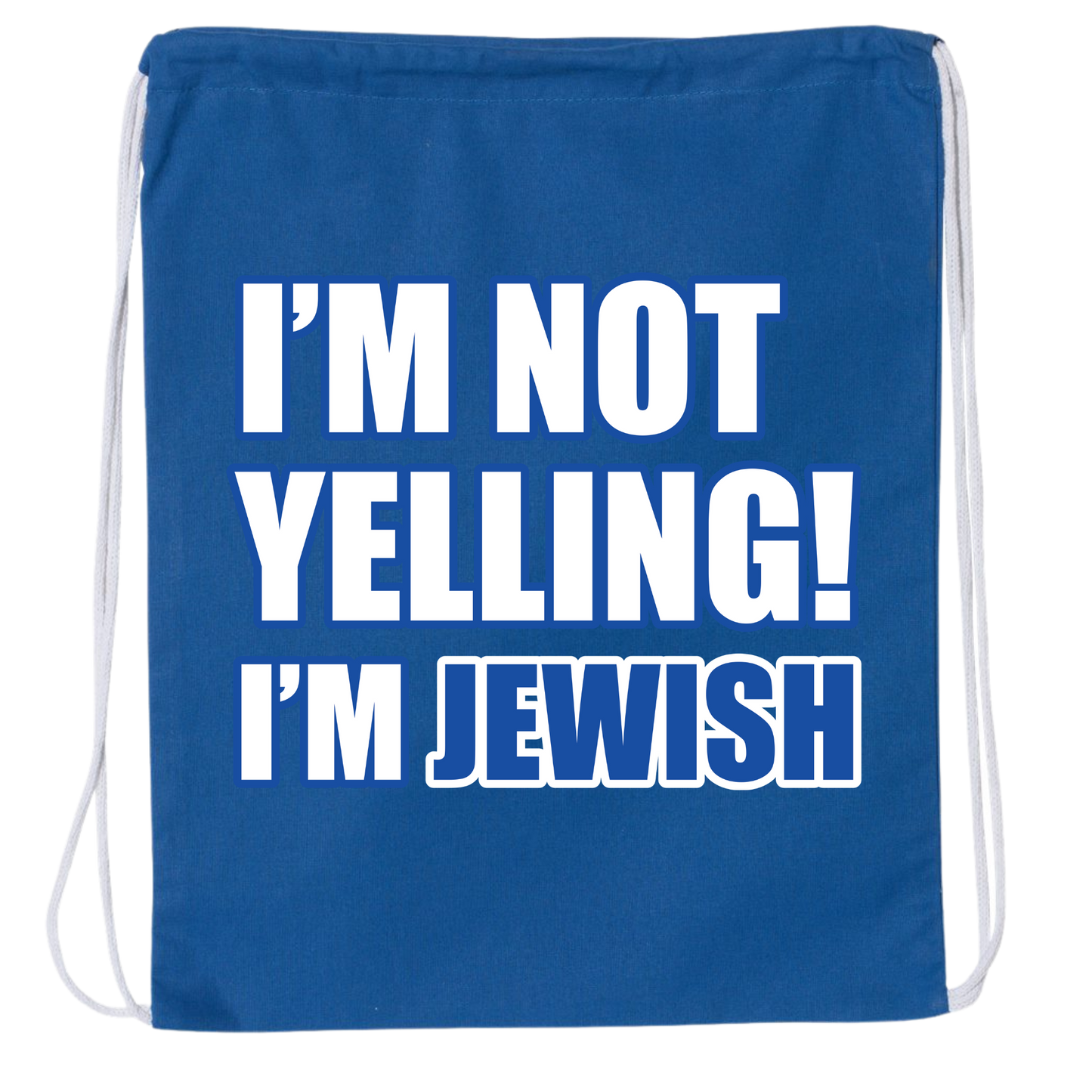 I'm Not Yelling I'm Jewish Drawstring Bag