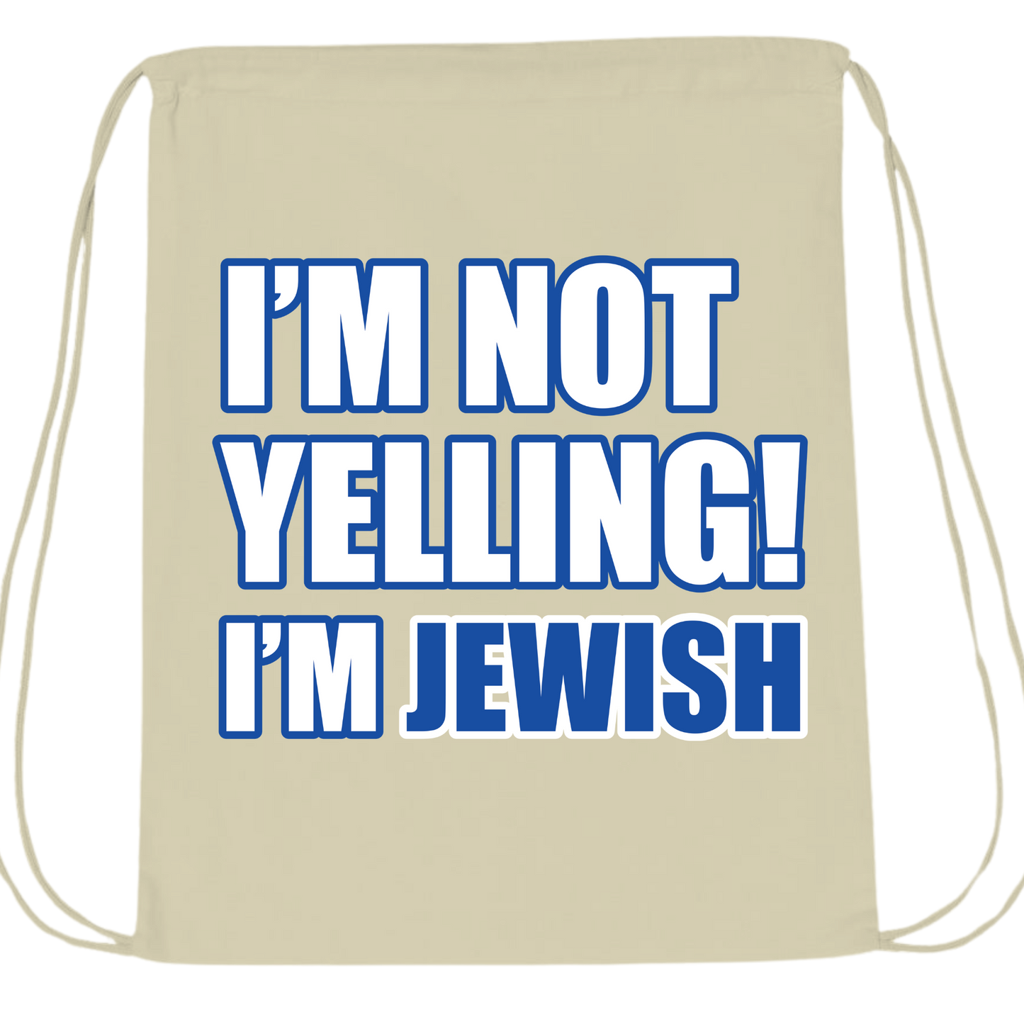 I'm Not Yelling I'm Jewish Drawstring Bag