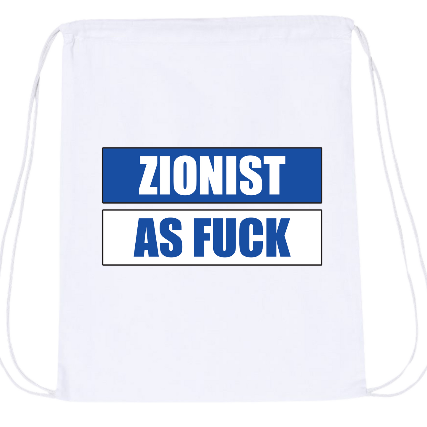 Zionist As Fuck Drawstring Bag