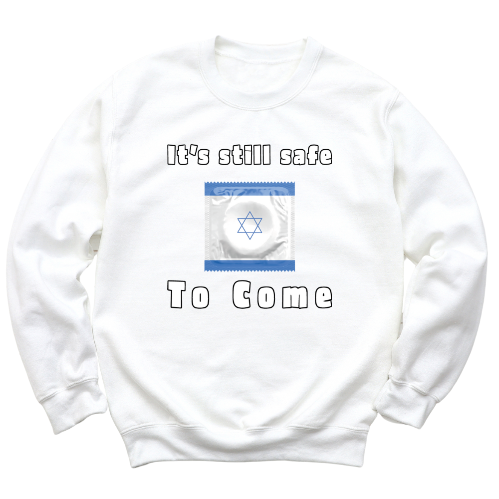 It's Still Safe To Come Crewneck Sweater