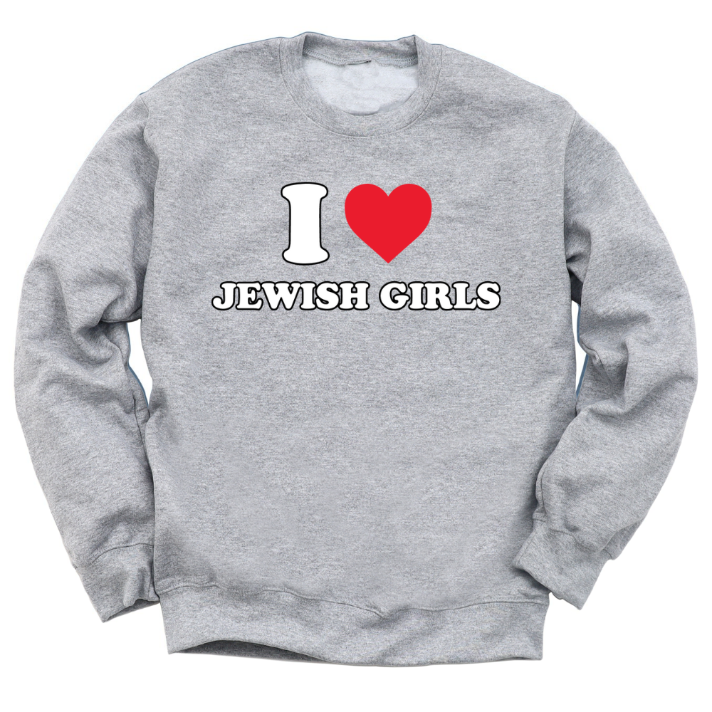 I Love Jewish Girls Crewneck Sweater