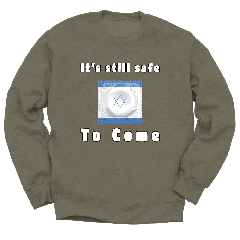 It's Still Safe To Come Crewneck Sweater