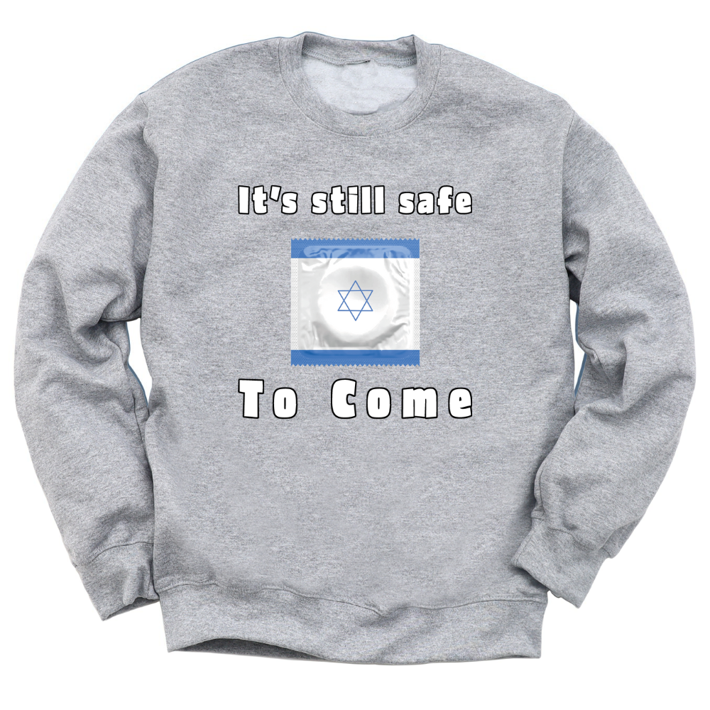 It's Still Safe To Come Crewneck Sweater