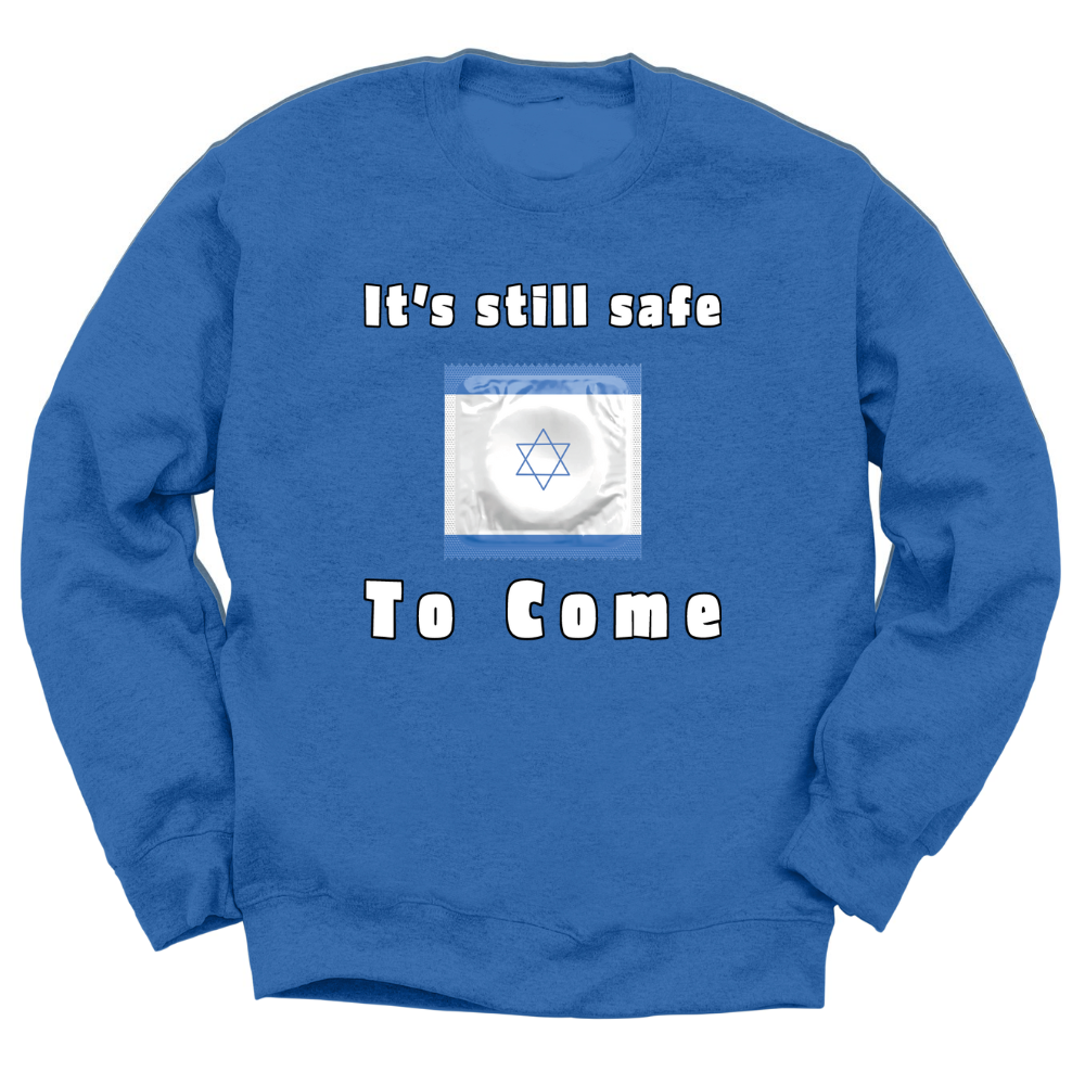 It's Still Safe To Come Crewneck Sweater