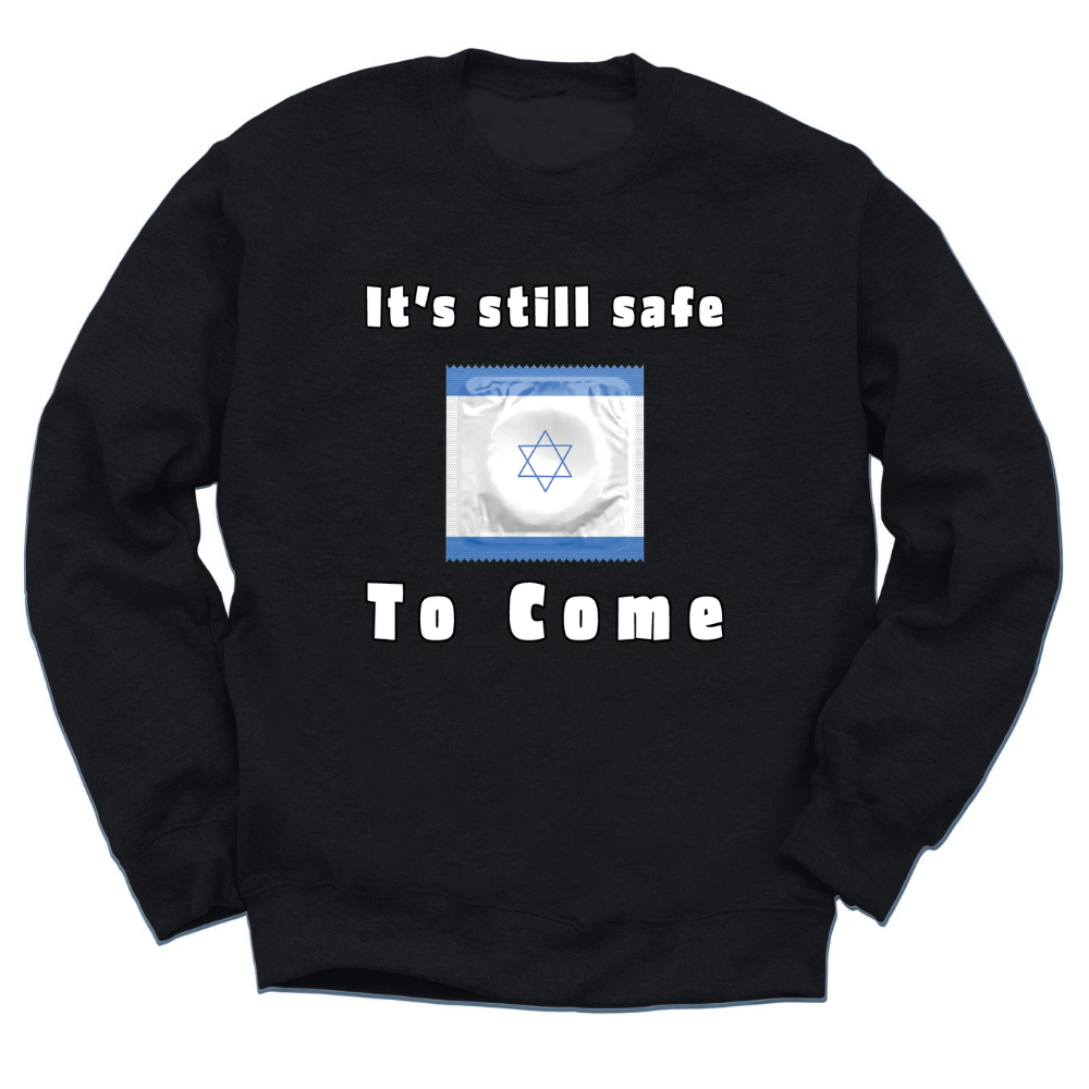 It's Still Safe To Come Crewneck Sweater