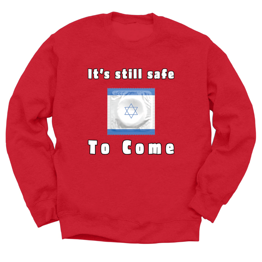 It's Still Safe To Come Crewneck Sweater