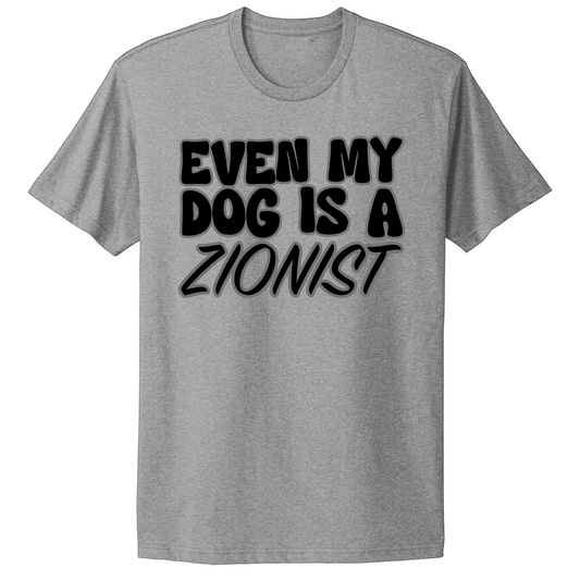 Even My Dog Is A Zionist T-shirt