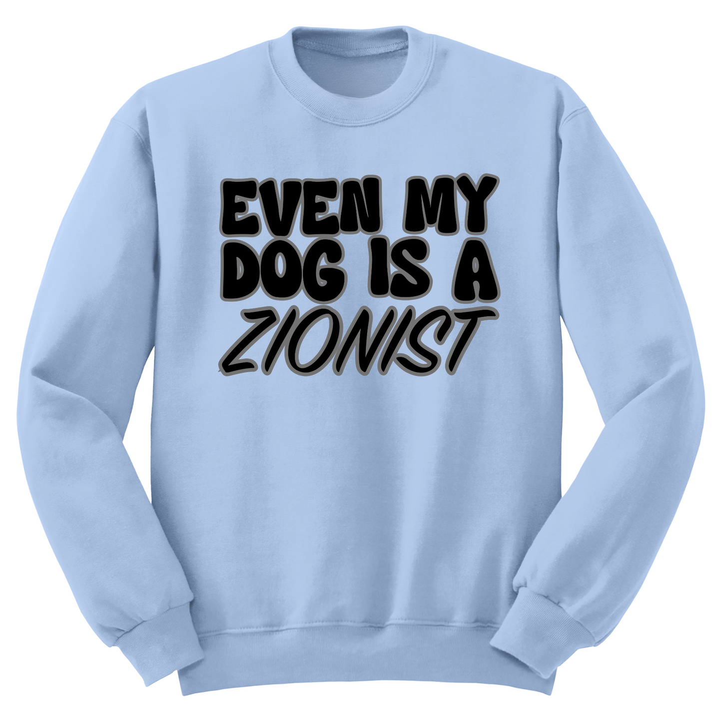 Even My Dog Is A Zionist Crewneck Sweater