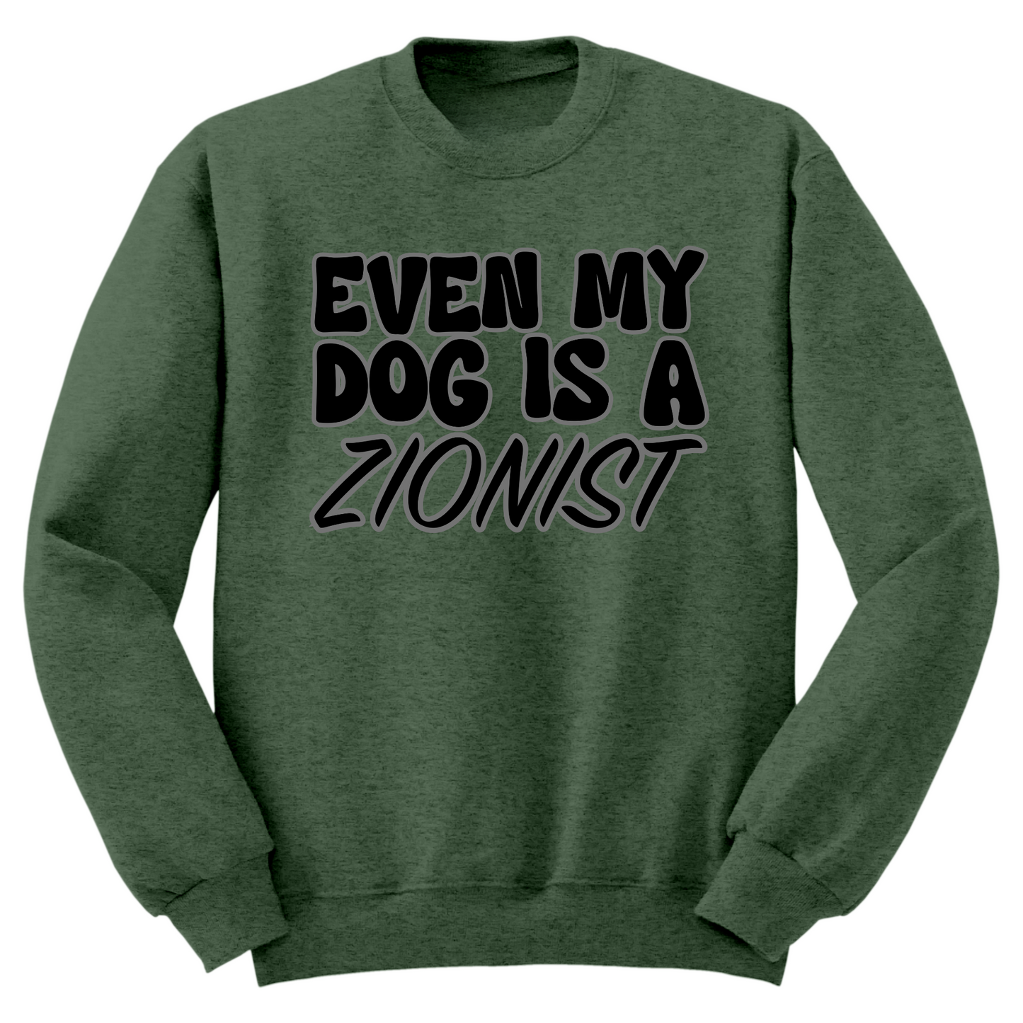 Even My Dog Is A Zionist Crewneck Sweater