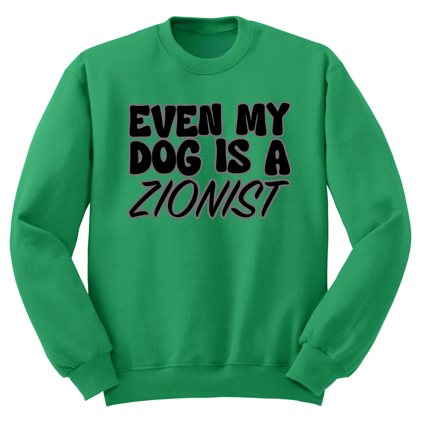 Even My Dog Is A Zionist Crewneck Sweater