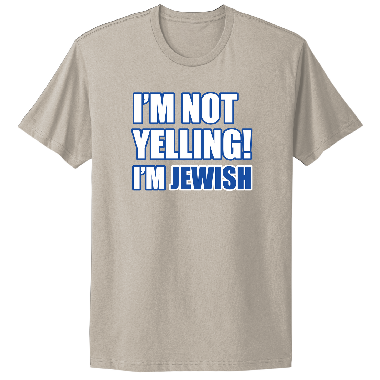 I'm Not Yelling I'm Jewish T-shirt