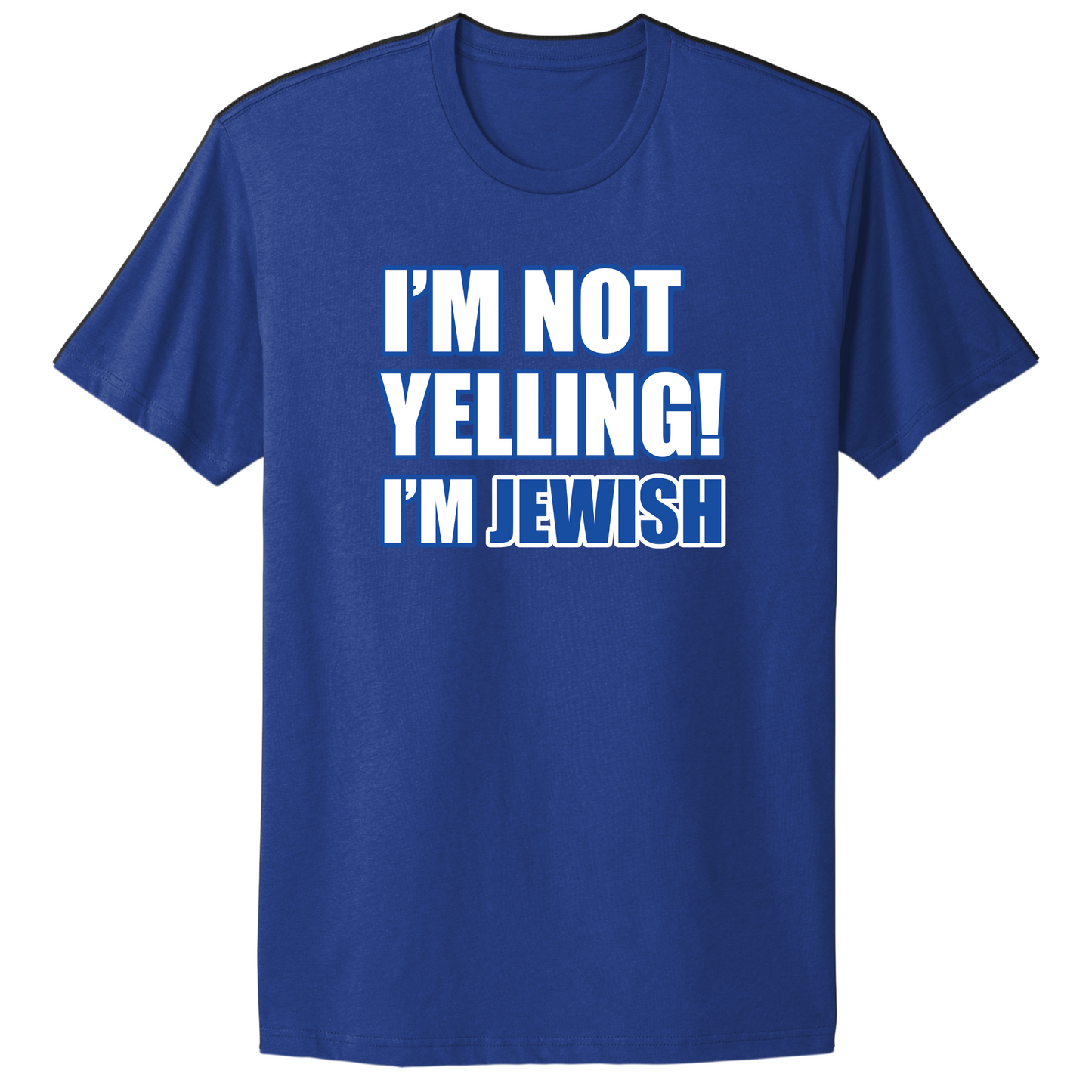 I'm Not Yelling I'm Jewish T-shirt