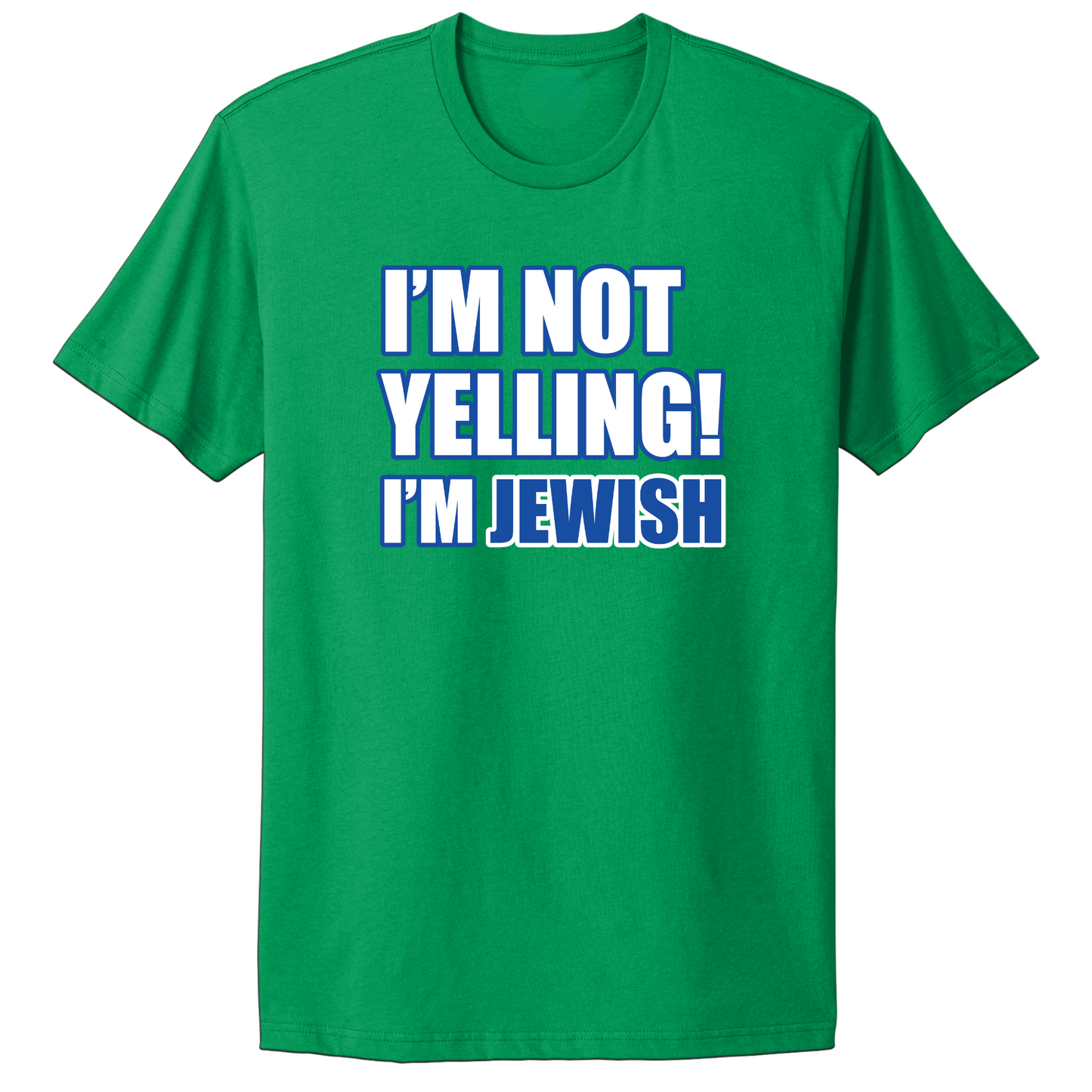 I'm Not Yelling I'm Jewish T-shirt