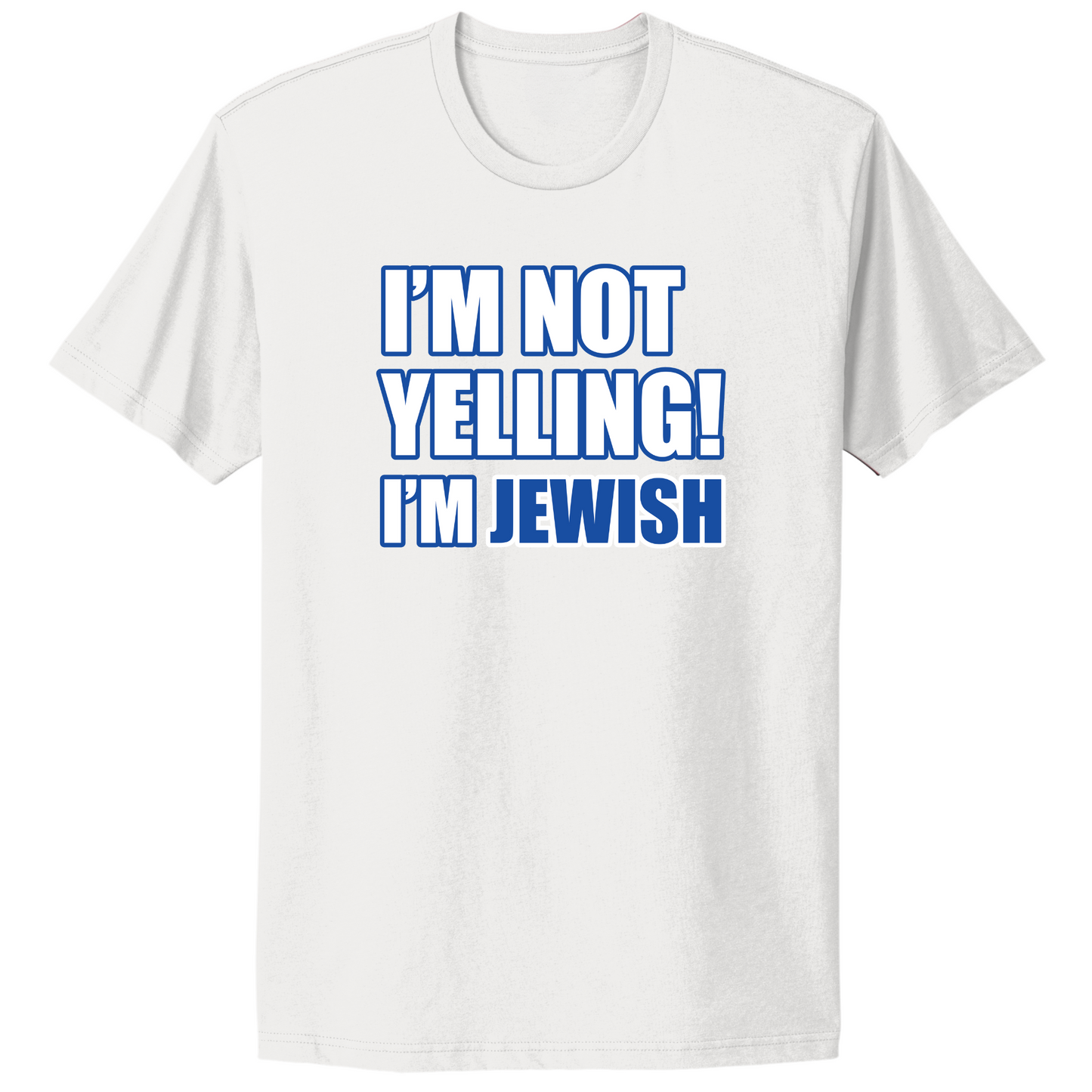 I'm Not Yelling I'm Jewish T-shirt