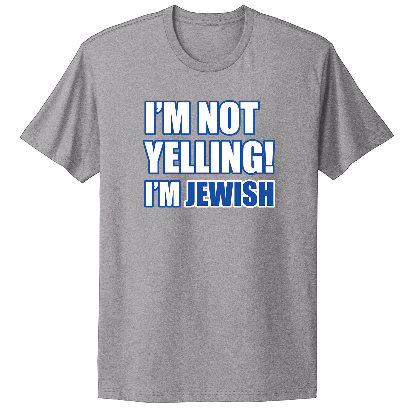 I'm Not Yelling I'm Jewish T-shirt