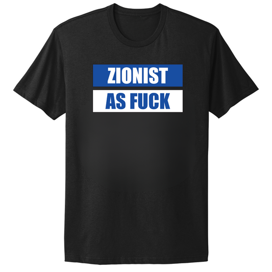 Zionist As Fuck T-shirt